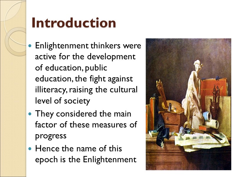 Introduction  Enlightenment thinkers were active for the development of education, public education, the